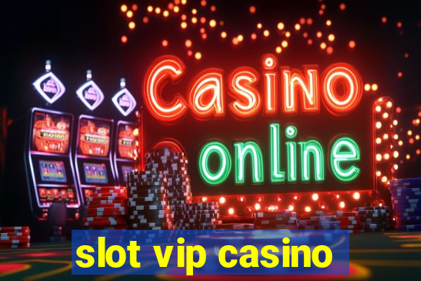 slot vip casino