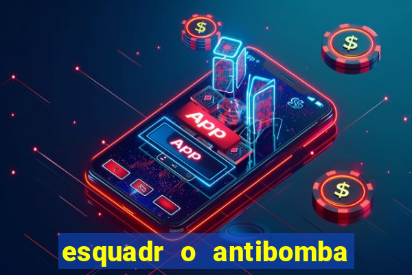 esquadr o antibomba salário quanto ganha um