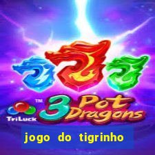 jogo do tigrinho da sorte