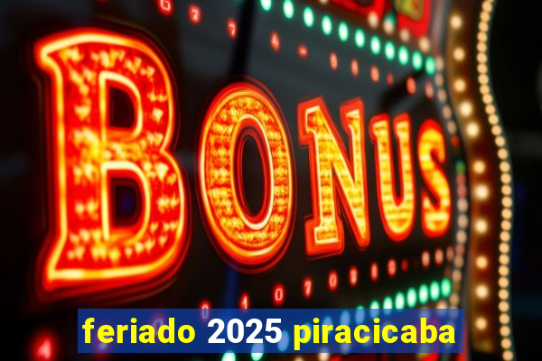 feriado 2025 piracicaba