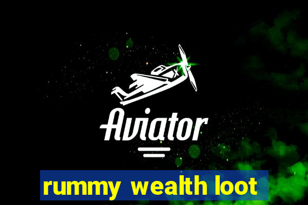 rummy wealth loot