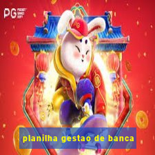 planilha gestao de banca