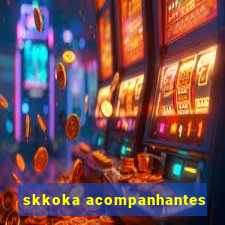 skkoka acompanhantes