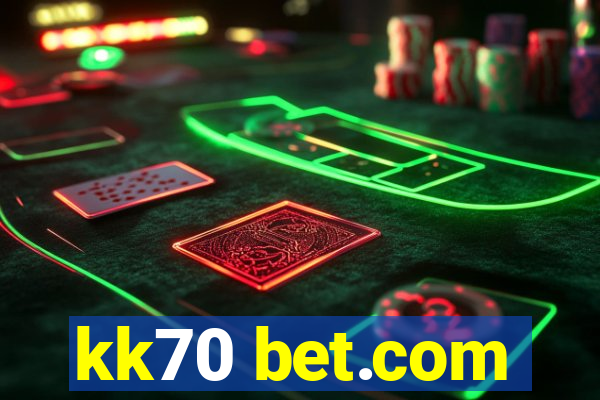 kk70 bet.com