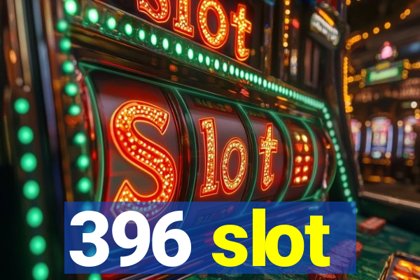 396 slot