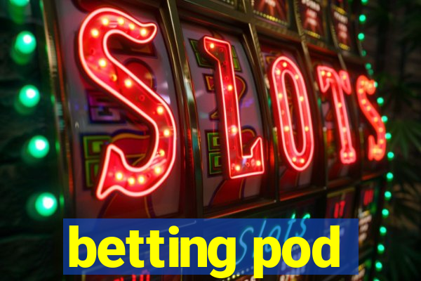 betting pod