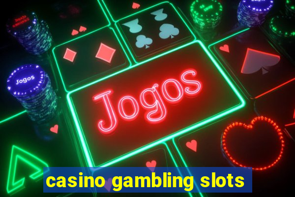 casino gambling slots