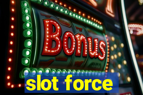 slot force