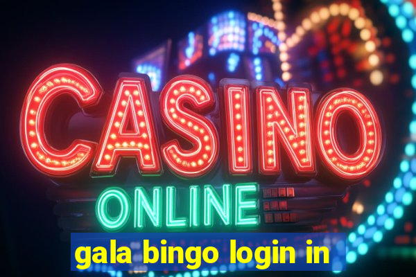 gala bingo login in