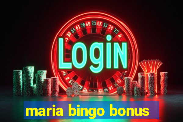 maria bingo bonus