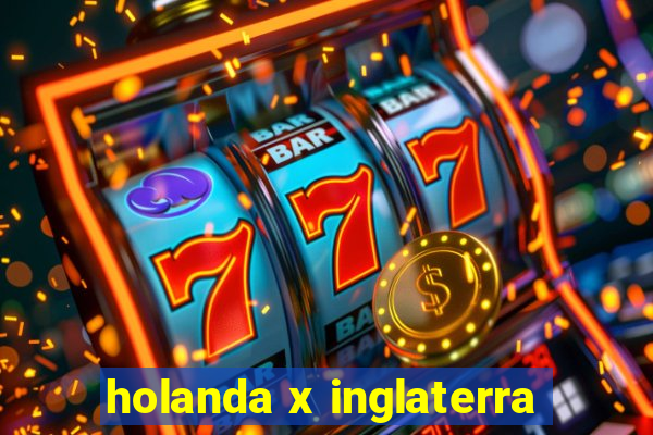 holanda x inglaterra