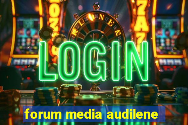 forum media audilene