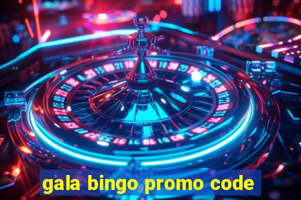 gala bingo promo code