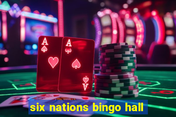 six nations bingo hall