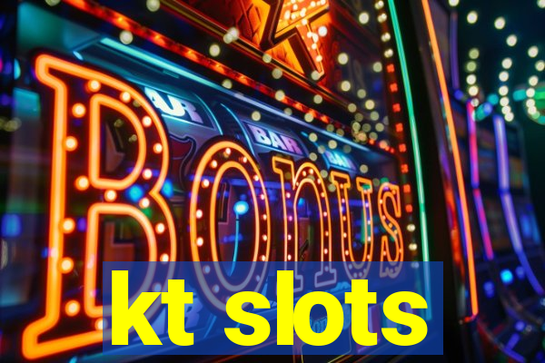 kt slots