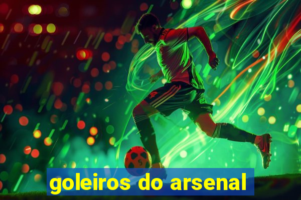 goleiros do arsenal