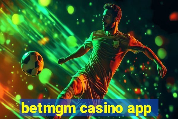 betmgm casino app