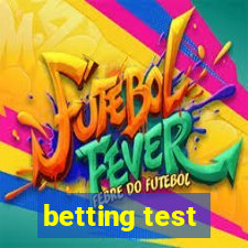 betting test