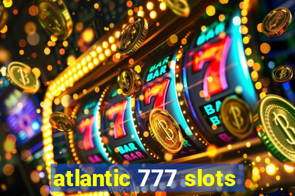 atlantic 777 slots