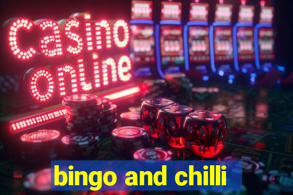 bingo and chilli