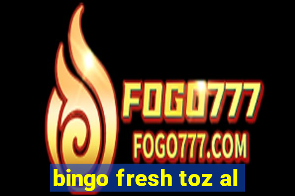 bingo fresh toz al