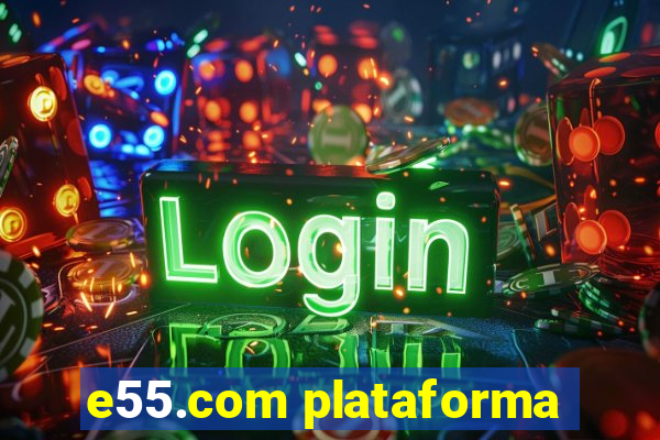 e55.com plataforma