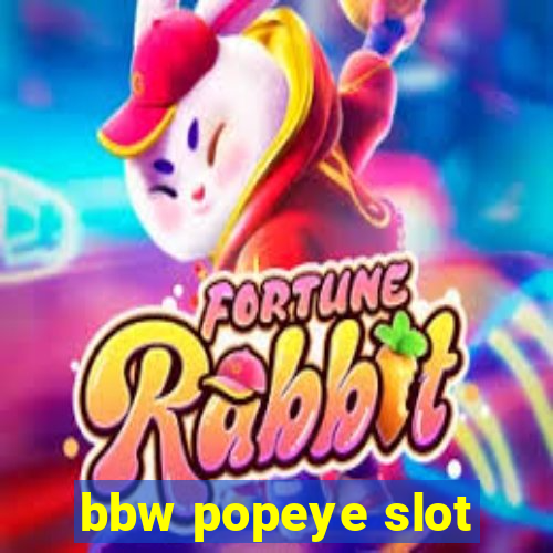 bbw popeye slot