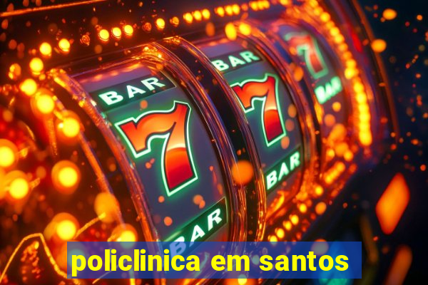 policlinica em santos