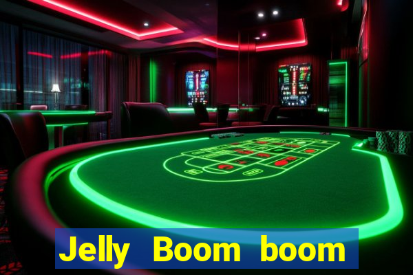 Jelly Boom boom jelly up