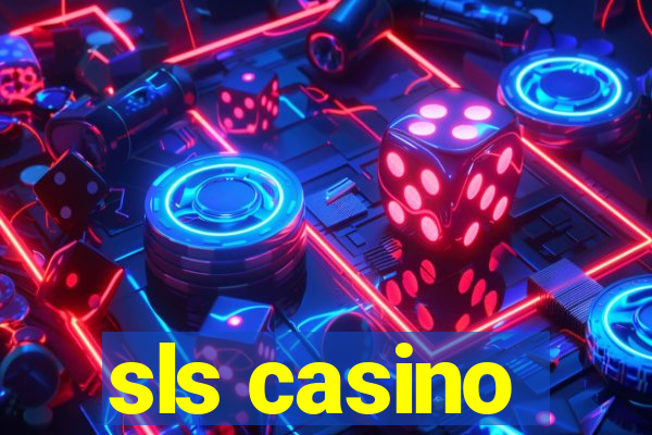 sls casino