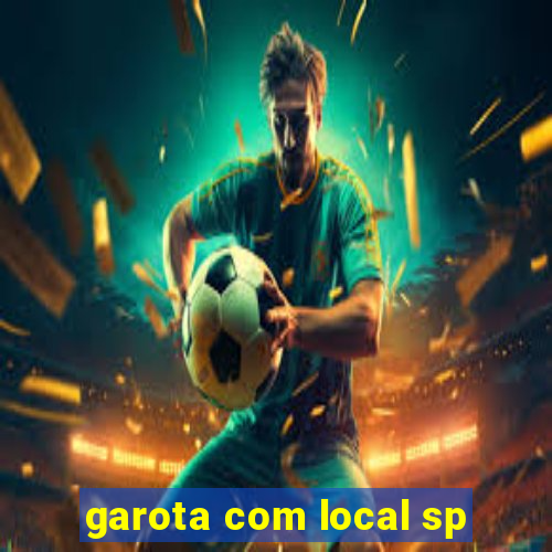 garota com local sp