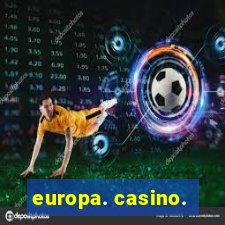 europa. casino.