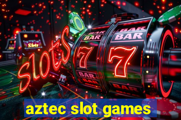 aztec slot games