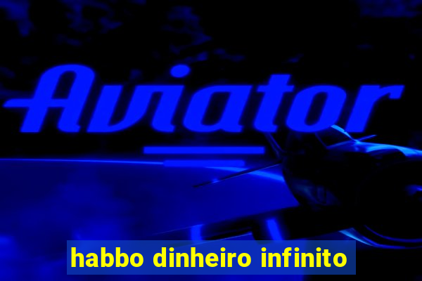 habbo dinheiro infinito