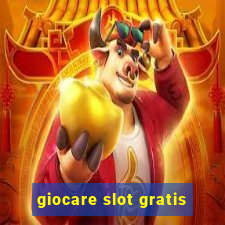 giocare slot gratis