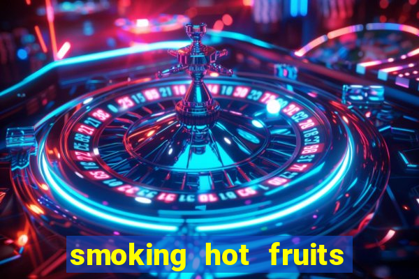 smoking hot fruits wild respins slot