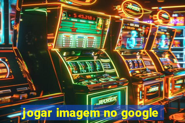 jogar imagem no google