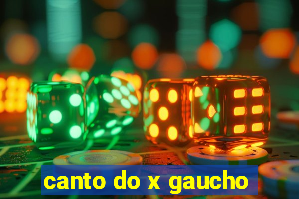 canto do x gaucho