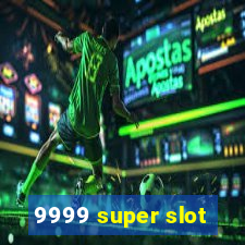 9999 super slot