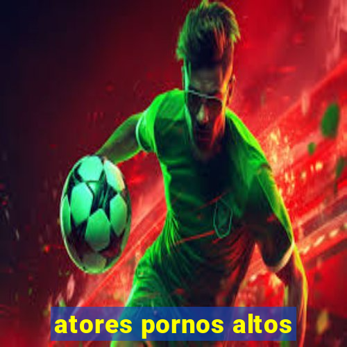 atores pornos altos