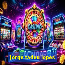 jorge tadeu lopes