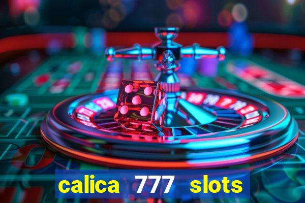 calica 777 slots como sacar