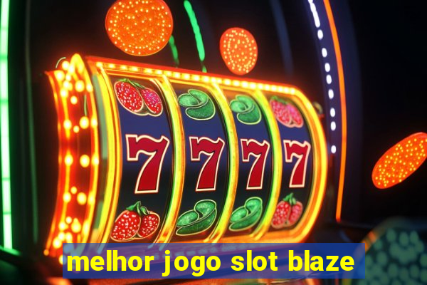 melhor jogo slot blaze