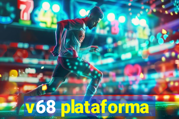 v68 plataforma