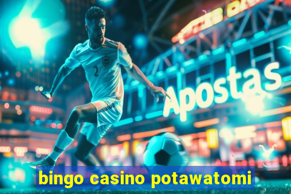 bingo casino potawatomi