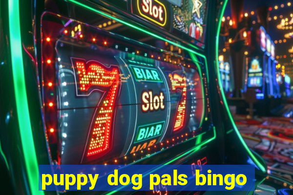 puppy dog pals bingo