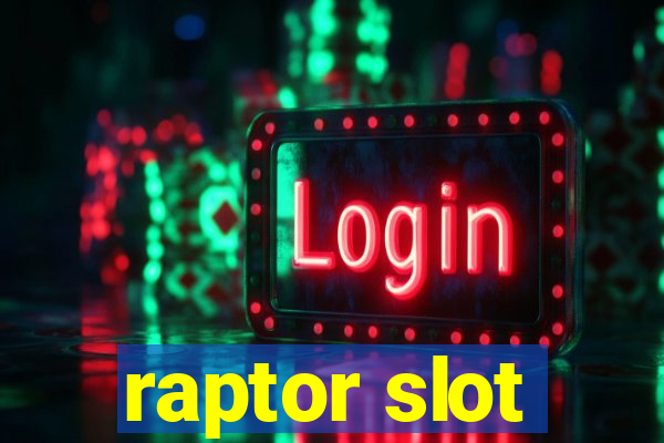 raptor slot