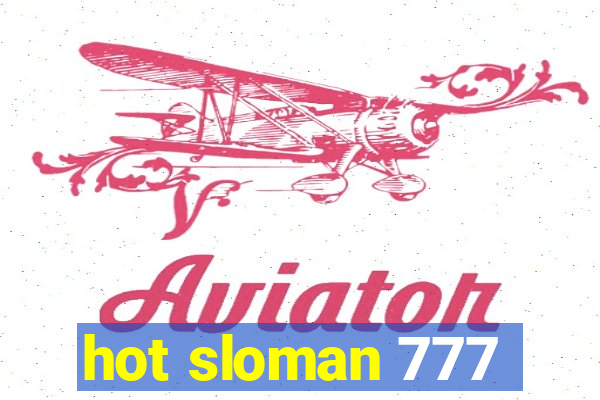 hot sloman 777