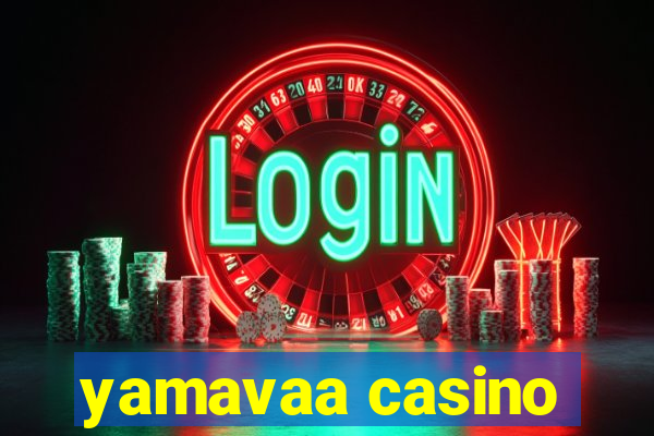 yamavaa casino