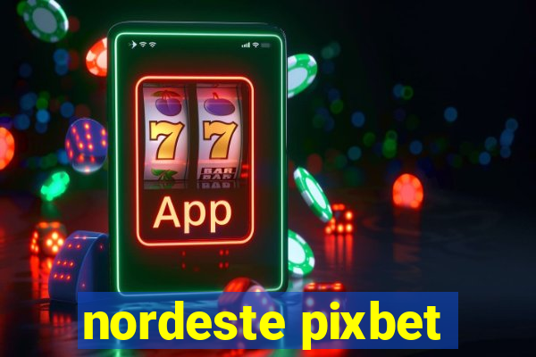 nordeste pixbet